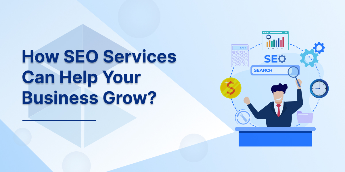 How SEO Services Can Help Your Business Grow?