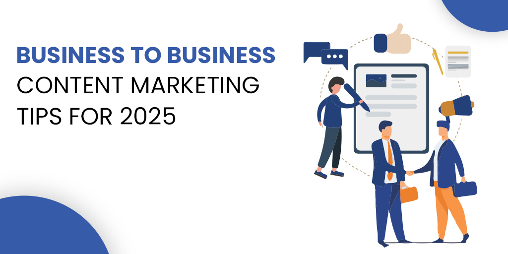 B2B Content Marketing Tips For 2025