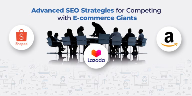 Advanced SEO Strategies for Competing with E-commerce Giants In Singapore