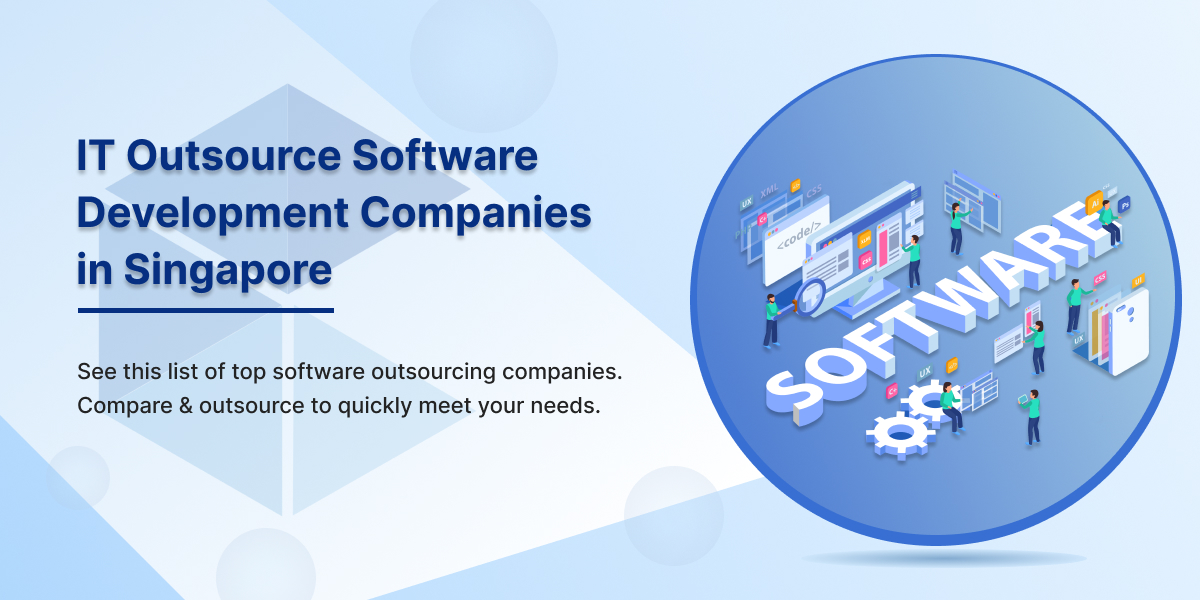 Top 5 IT Software Outsource Development Companies in Singapore
