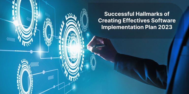 5 Successful Hallmarks of Creating Effectives Software Implementation Plan