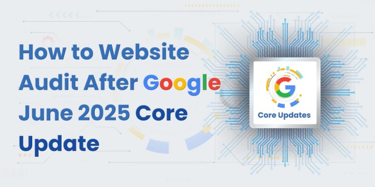 How to Website Audit After Google’s June 2025 Core Update